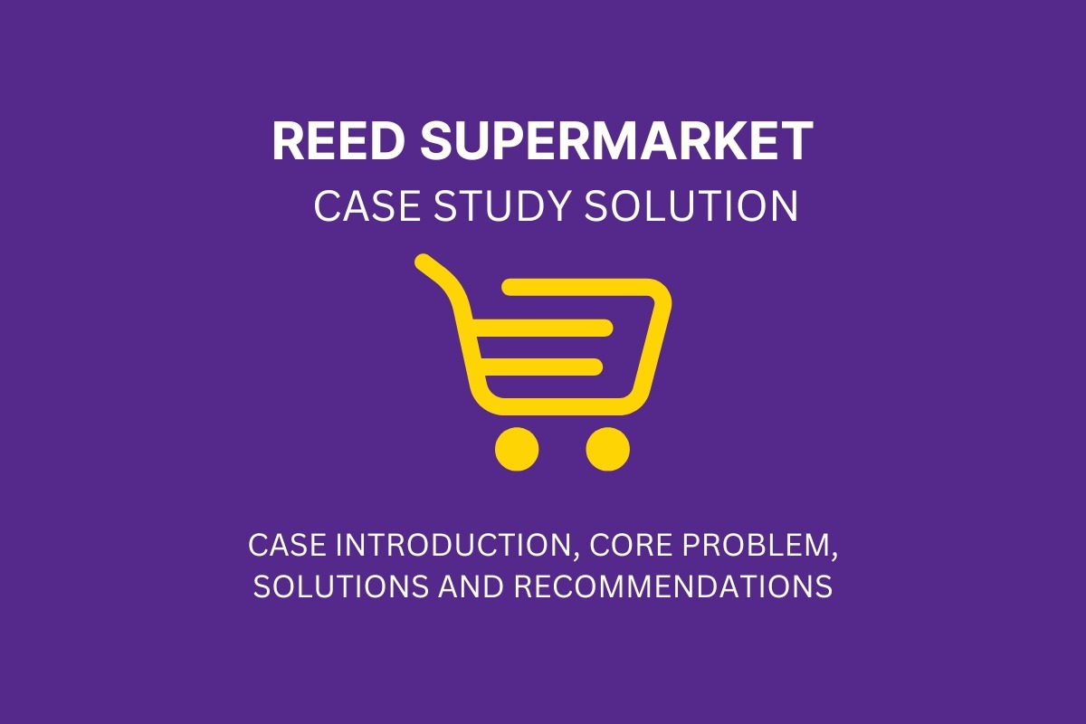 [Solved] Reed Supermarkets Case Study Solution Case Introduction